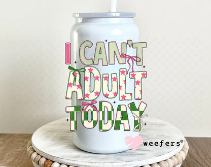 UV DTF Decal - I Can't Adult Today 16oz Glass Can Generic Weefers