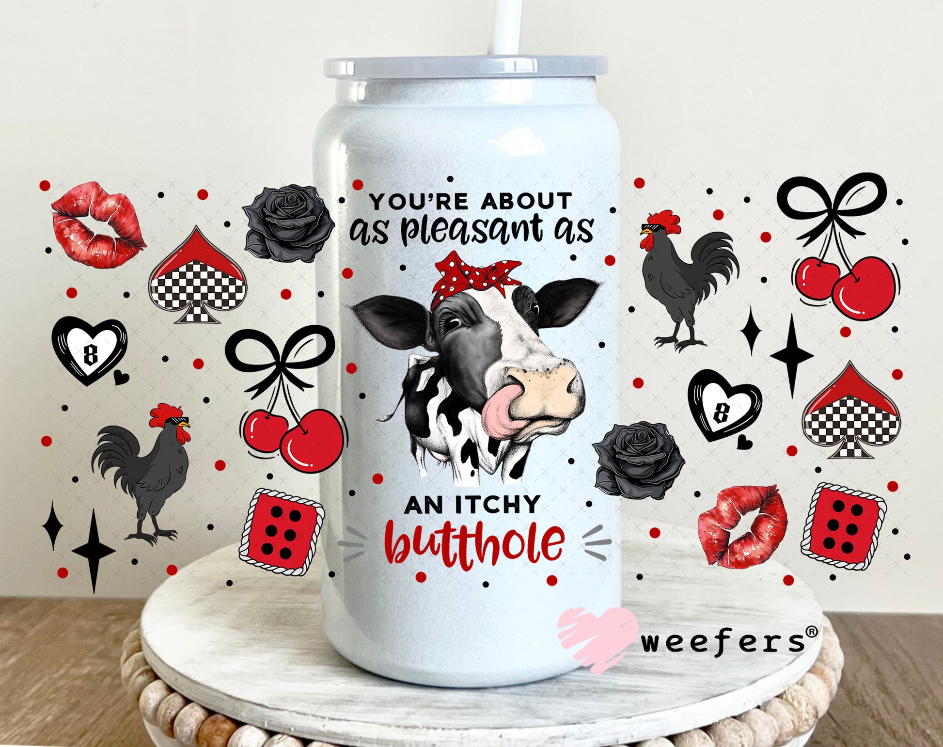 UV DTF Cup Wrap – You're About as pleasant as an Itchy Butthole - Weefers Exclusive 16oz Glass Can Generic Weefers