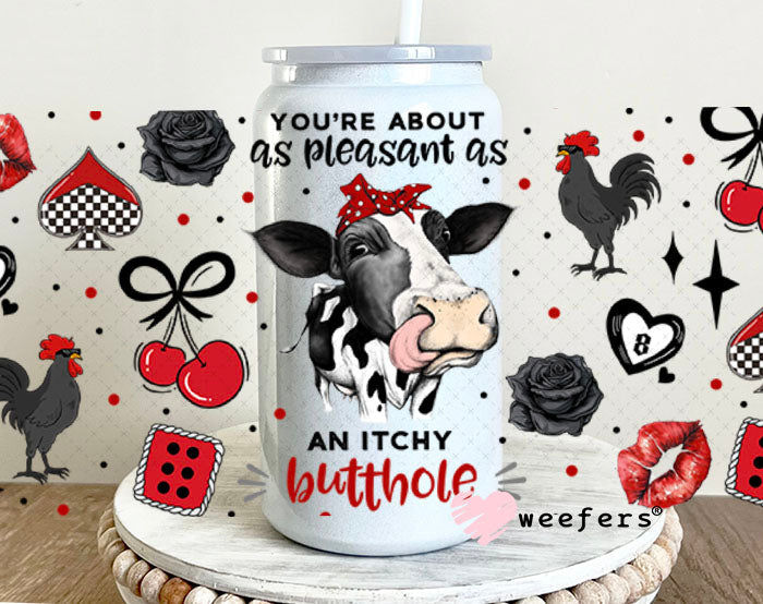 UV DTF Cup Wrap – You're About as pleasant as an Itchy Butthole - Weefers® Exclusive 16oz Glass Can Generic Cup Wrap Weefers