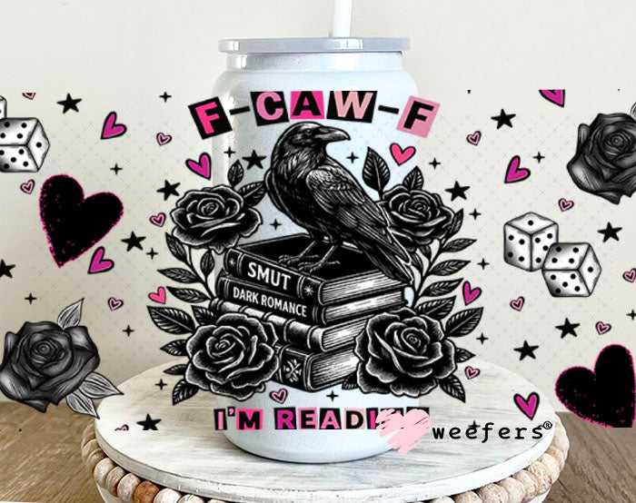 UV DTF Cup Wrap – F-Caw-F I'm Reading - Weefers Exclusive 16oz Glass Can Generic Cup Wrap Weefers