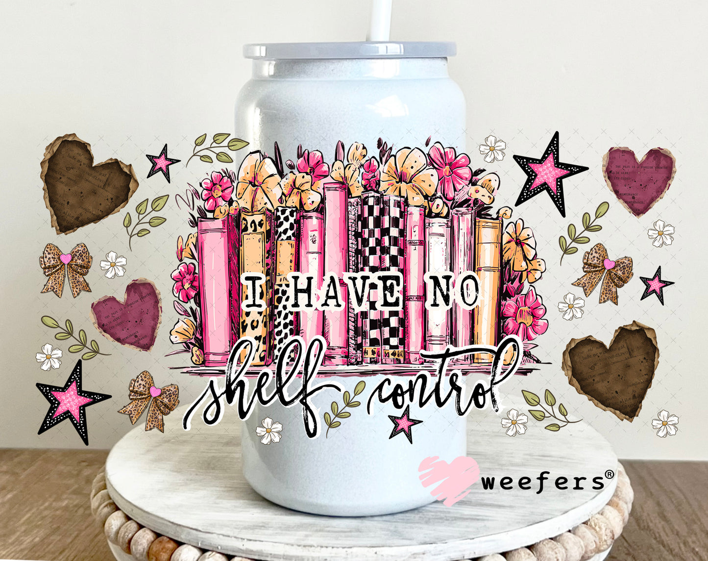 UV DTF Cup Wrap – I Have No Shelf Control - Weefers Exclusive 16oz Glass Can Generic Weefers