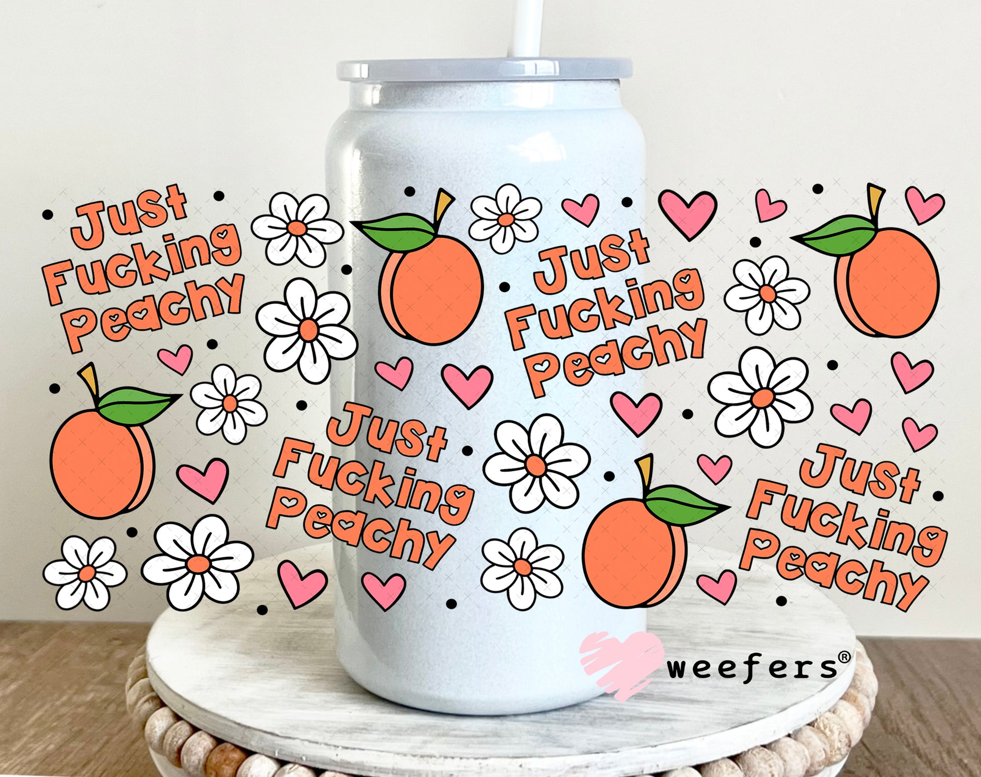 UV DTF Cup Wrap – Just F'in Peachy 16oz Glass Can Generic Weefers