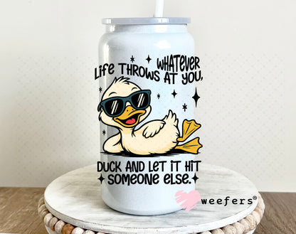 UV DTF Decal - Whatever Life Throws at You Duck and let it Hit Someone Else