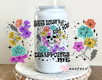 UV DTF Cup Wrap – What Doesn't Kill You Disappointments me