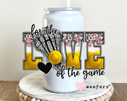 UV DTF Decal - For the Love of the Game Lacrosse 16oz Glass Can Generic Weefers