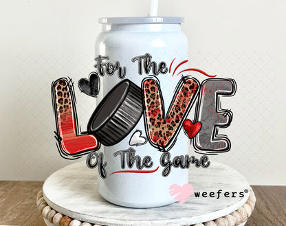 UV DTF Decal - For the Love of the Game Hockey 16oz Glass Can Generic Weefers