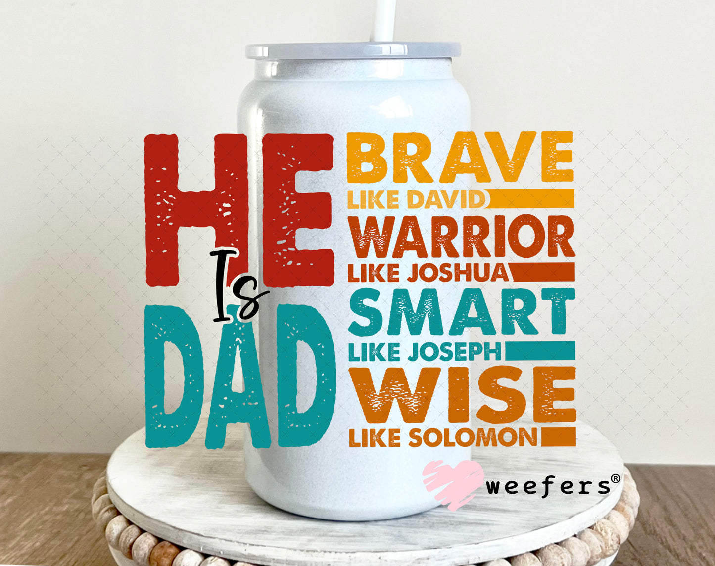 UV DTF Decal - He is Dad 16oz Glass Can Generic Weefers