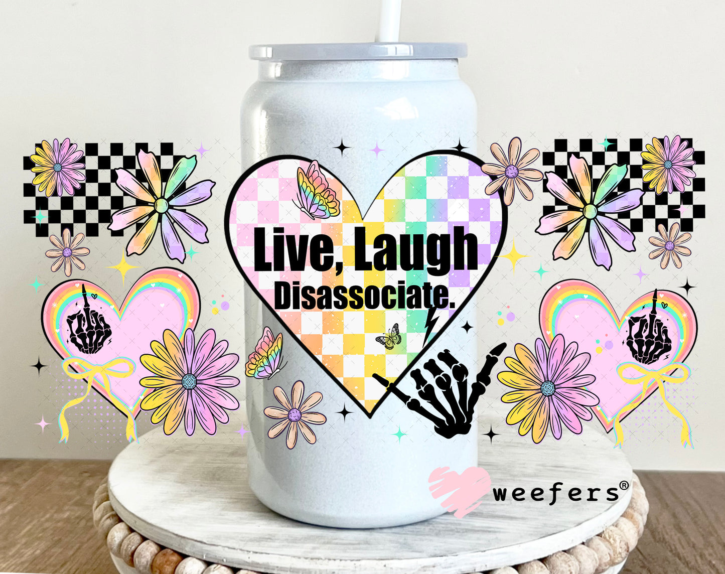 UV DTF Cup Wrap – Live Laugh Disassociate 16oz Glass Can Generic Weefers