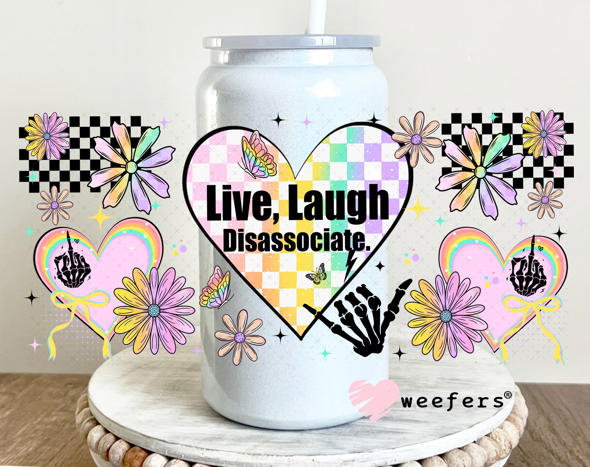 UV DTF Cup Wrap – Live Laugh Disassociate 16oz Glass Can Generic Weefers