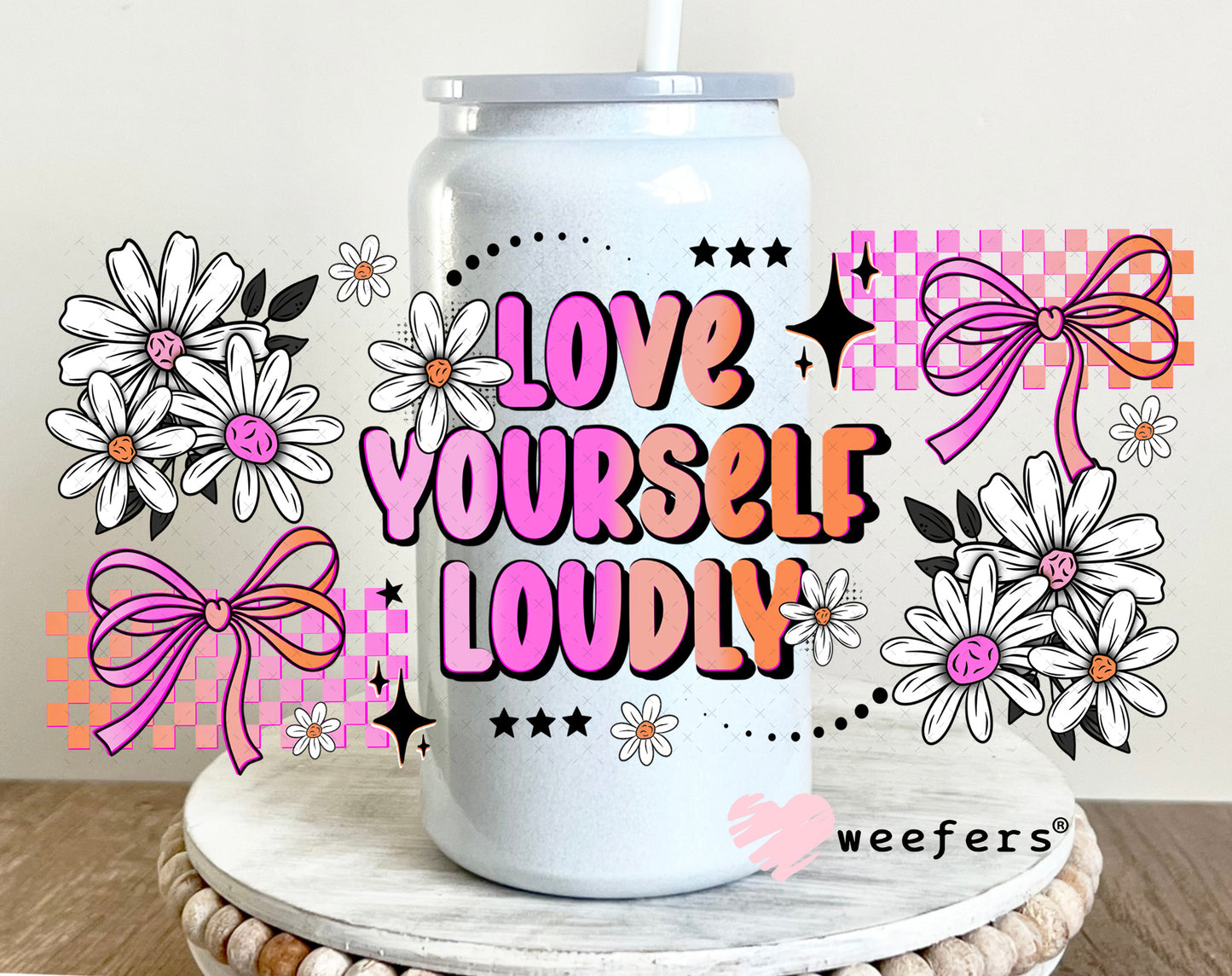 UV DTF Cup Wrap – Love Yourself Loudly 16oz Glass Can Generic Weefers