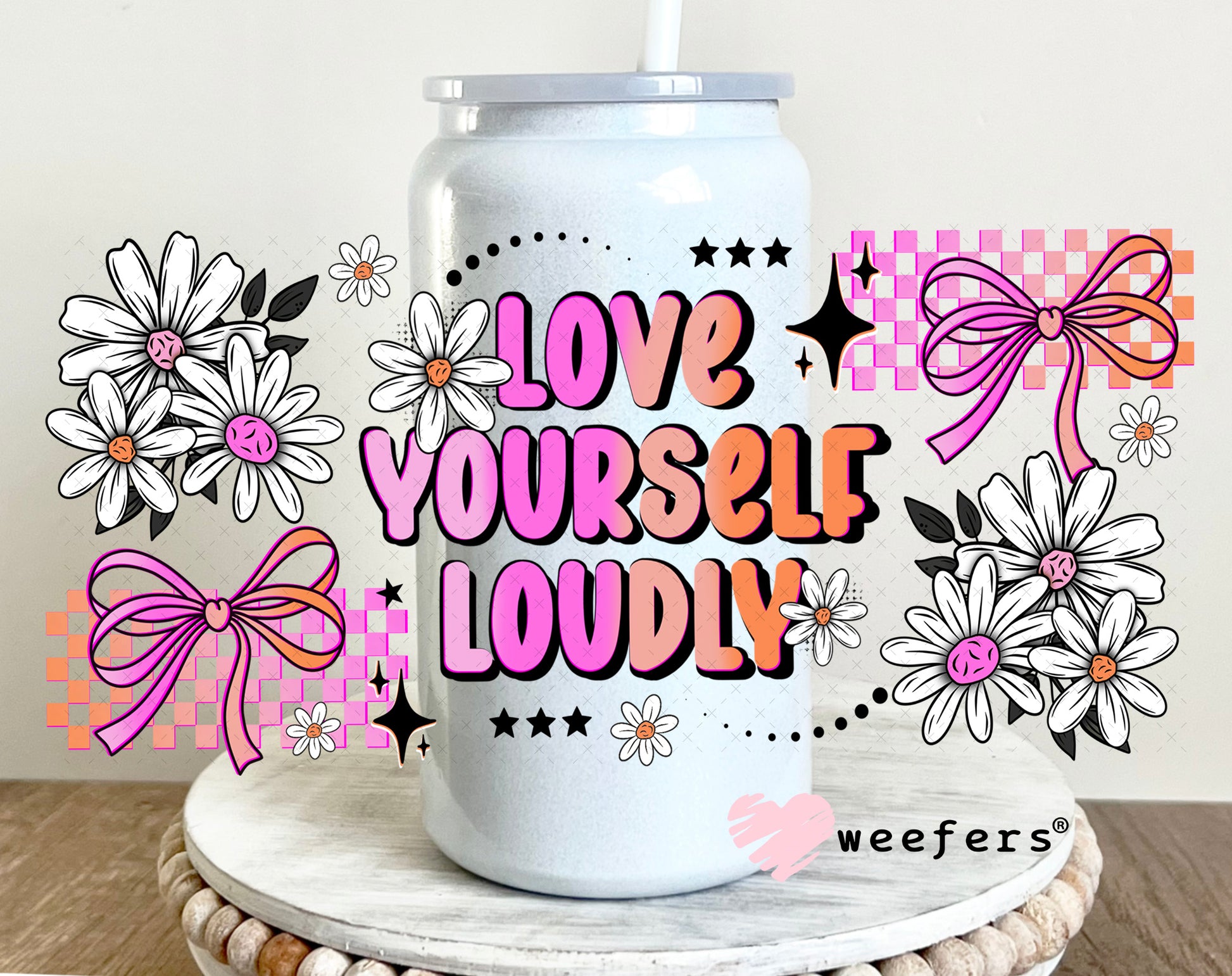 UV DTF Cup Wrap – Love Yourself Loudly 16oz Glass Can Generic Weefers
