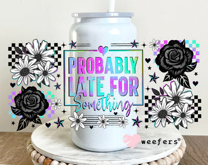 UV DTF Cup Wrap – Probably Later for Something 16oz Glass Can Generic Weefers