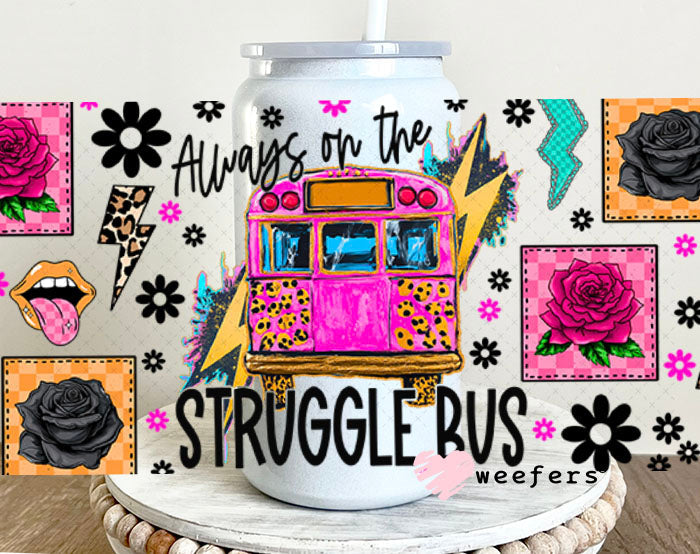 UV DTF Cup Wrap – Always on the Struggle Bus - Weefers® Exclusive 16oz Glass Can Generic Cup Wrap Weefers