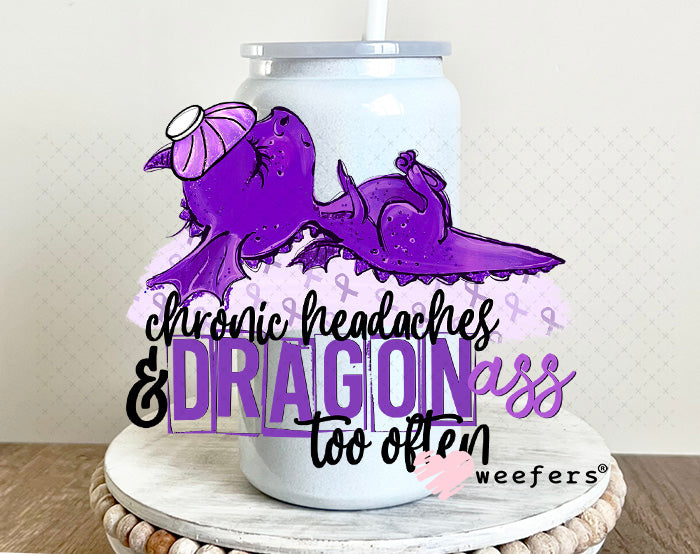 UV DTF Decal - Chronic Headaches and Dragonass too Often 16oz Glass Can Generic Weefers