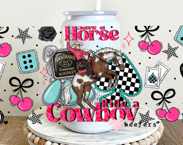 UV DTF Cup Wrap – Save a Horse Ride a Cowboy - Weefers Exclusive 16oz Glass Can Generic Weefers