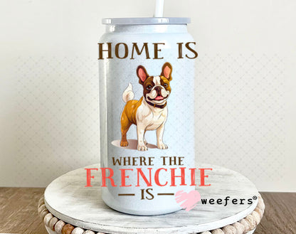 UV DTF Decal - Home is Where The Frenchie Is 16oz Glass Can Generic Weefers