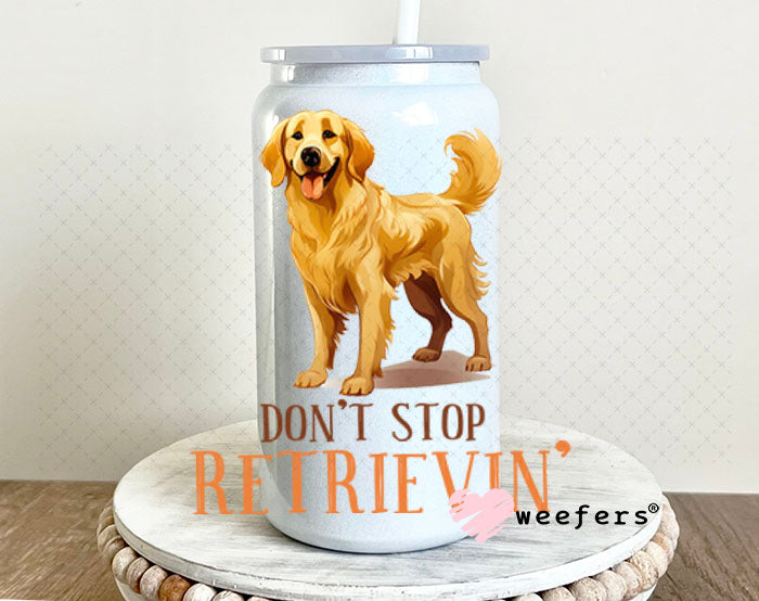 UV DTF Decal - Don't Stop Retrievin' 16oz Glass Can Generic Weefers