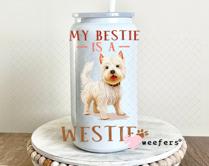 UV DTF Decal - My Bestie is a Westie 16oz Glass Can Generic Weefers