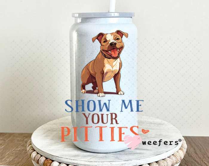 UV DTF Decal - Show Me Your Pitties 16oz Glass Can Generic Weefers