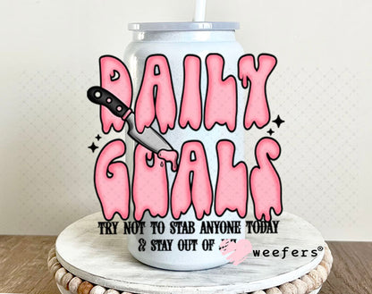UV DTF Decal -Daily Goals Try Not to Stab Anyone 16oz Glass Can Generic Weefers