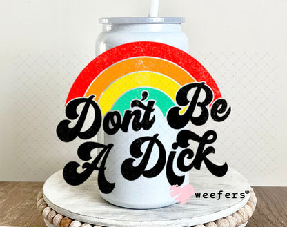 UV DTF Decal -Don't be a Richard 16oz Glass Can Generic Weefers