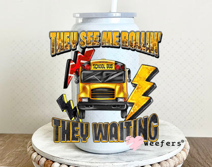 UV DTF Decal - They See Me Rollin' They Waiting Bus Driver 16oz Glass Can Generic Weefers
