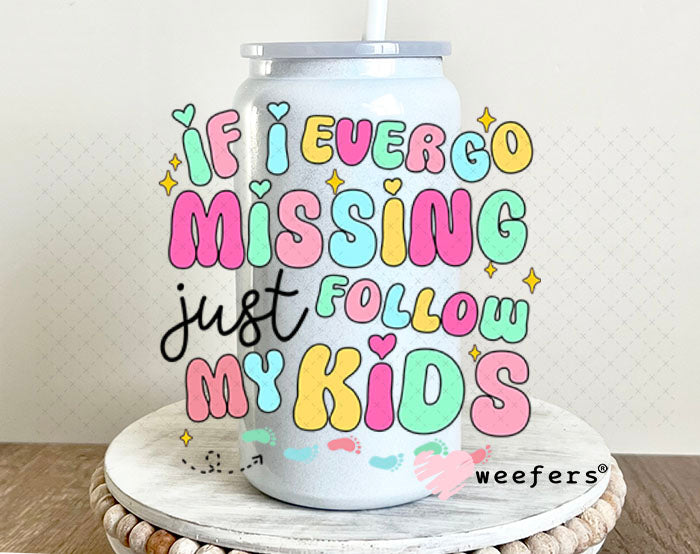 UV DTF Decal - If I Ever Go Missing Just Follow My Kids 16oz Glass Can Generic Weefers
