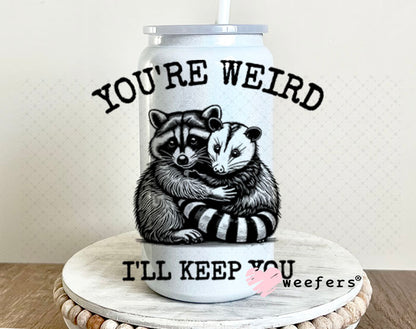 UV DTF Decal - You're Weird I'll Keep You 16oz Glass Can Generic Weefers