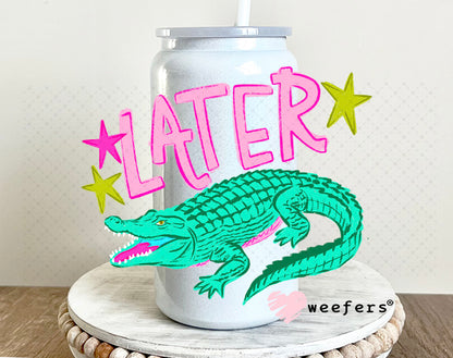 UV DTF Decal - Later Gator 16oz Glass Can Generic Weefers