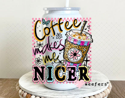 UV DTF Decal - Coffee makes me Nicer 16oz Glass Can Generic Weefers