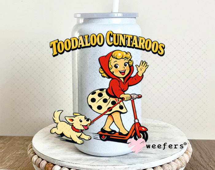 UV DTF Decal - Toodaloo Cuntaroos 16oz Glass Can Generic Weefers