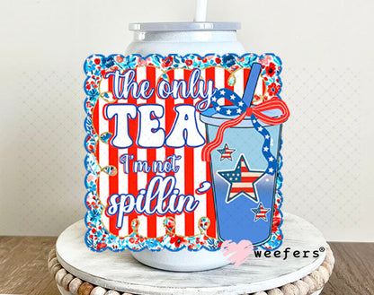 UV DTF Decal - The Only Tea I'm Not Spillin' 16oz Glass Can Generic Weefers