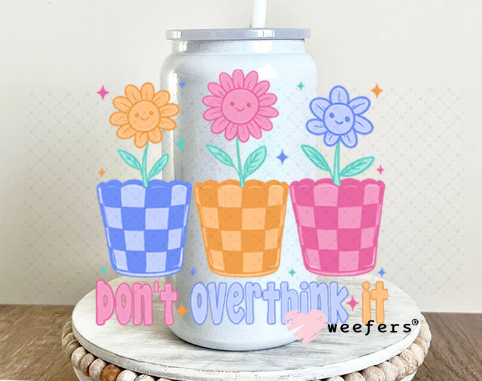 UV DTF Decal - Don't Overthink it 16oz Glass Can Generic Weefers
