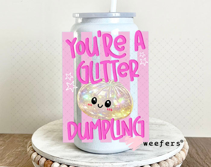 UV DTF Decal - You're a Glitter Dumpling 16oz Glass Can Generic Weefers