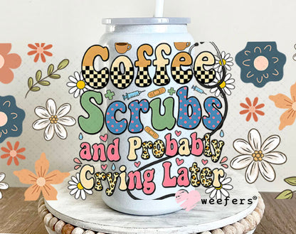 UV DTF Cup Wraps - Coffee Scrubs and Probably Crying Later - Weefers® Exclusive 16oz Glass Can Generic Weefers