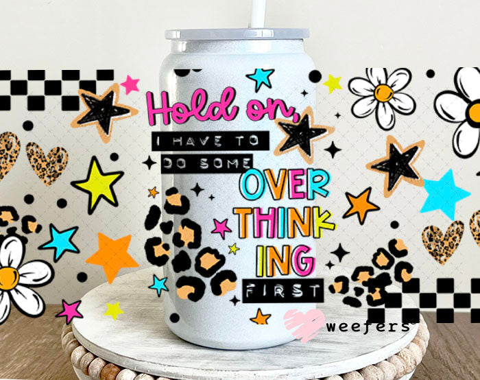 UV DTF Cup Wraps - Hold On Overthink 16oz Glass Can Generic Weefers
