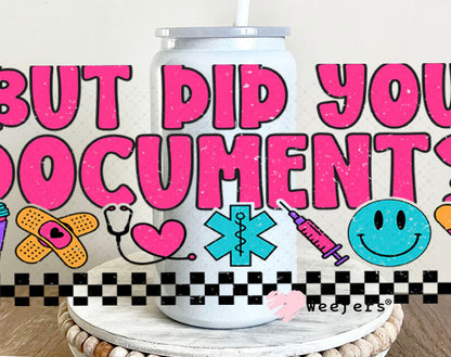 UV DTF Cup Wraps - But Did you Document? Funny Nurse 16oz Glass Can Generic Weefers
