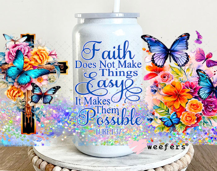 UV DTF Cup Wraps - Faith Does not Make Things Easy 16oz Glass Can Generic Weefers