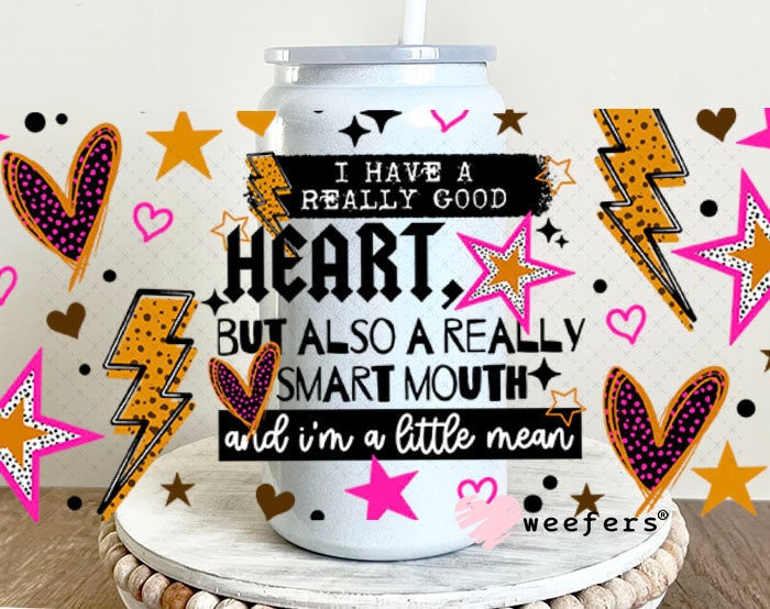 UV DTF Cup Wraps - I Have a Really Good Heart but this Mouth 16oz Glass Can Generic Weefers