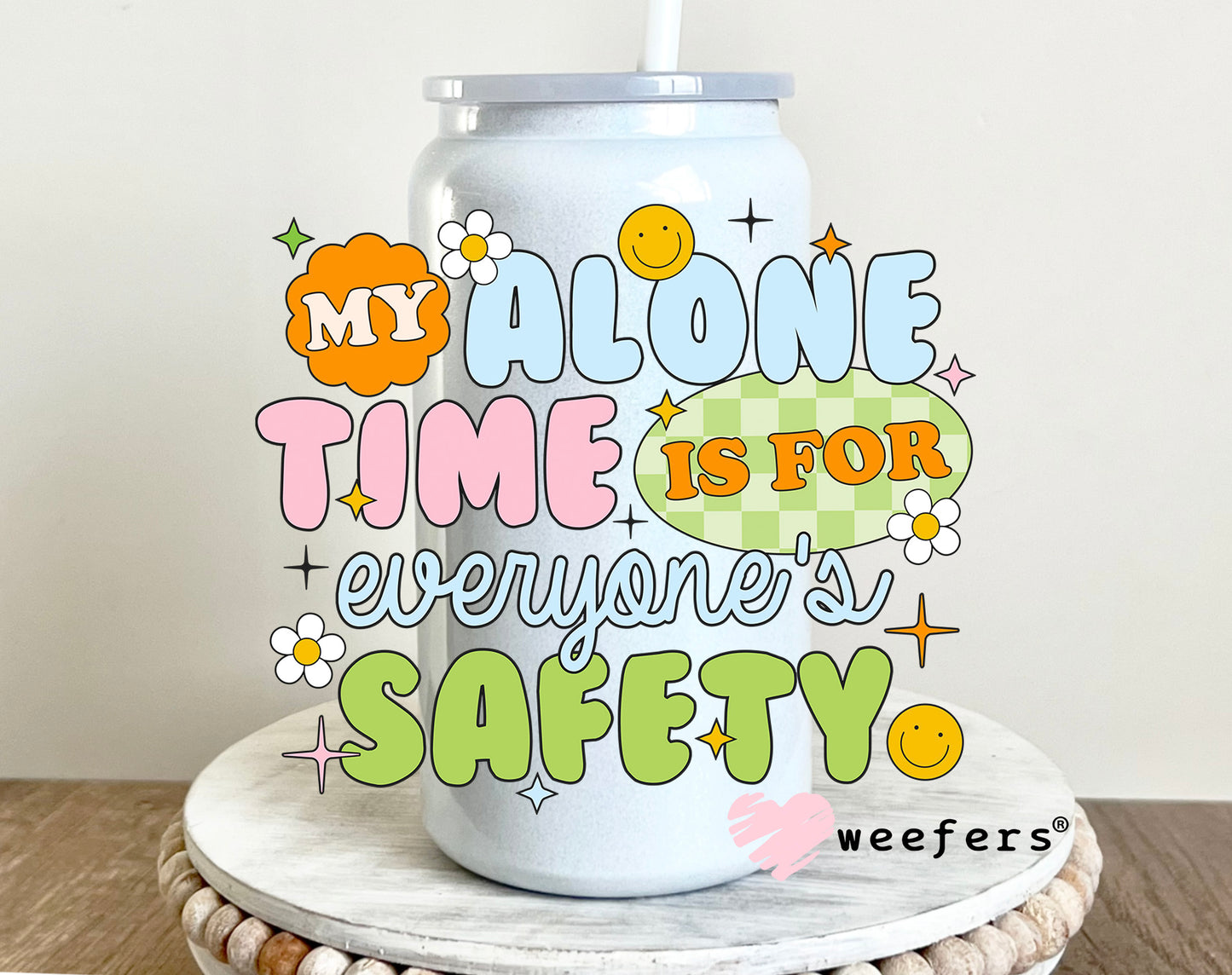 My Alone time is for Everyone's Safety UV DTF Decal - Weefers