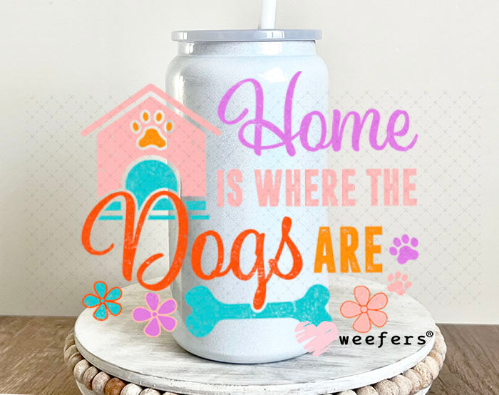 UV DTF Decal - Home is Where The Dogs Are 16oz Glass Can Generic Weefers