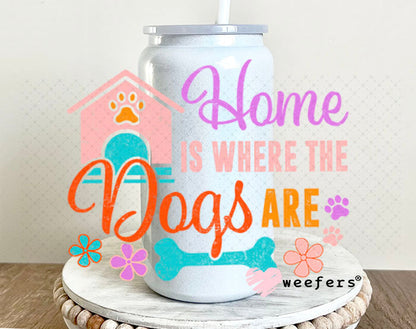 UV DTF Decal - Home is Where The Dogs Are 16oz Glass Can Generic Weefers