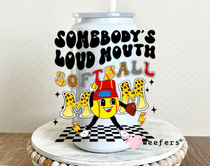 UV DTF Decal - Somebody's Loud Mouth Softball Mom 16oz Glass Can Generic Weefers