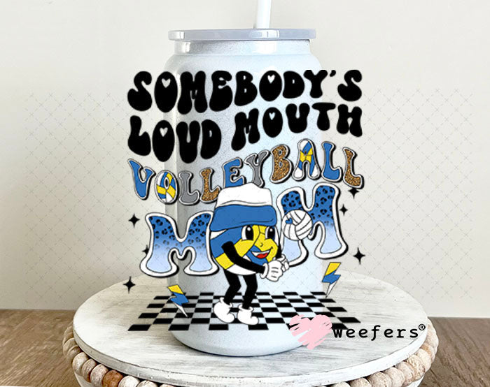 UV DTF Decal - Somebody's Loud Mouth Volleball Mom 16oz Glass Can Generic Weefers