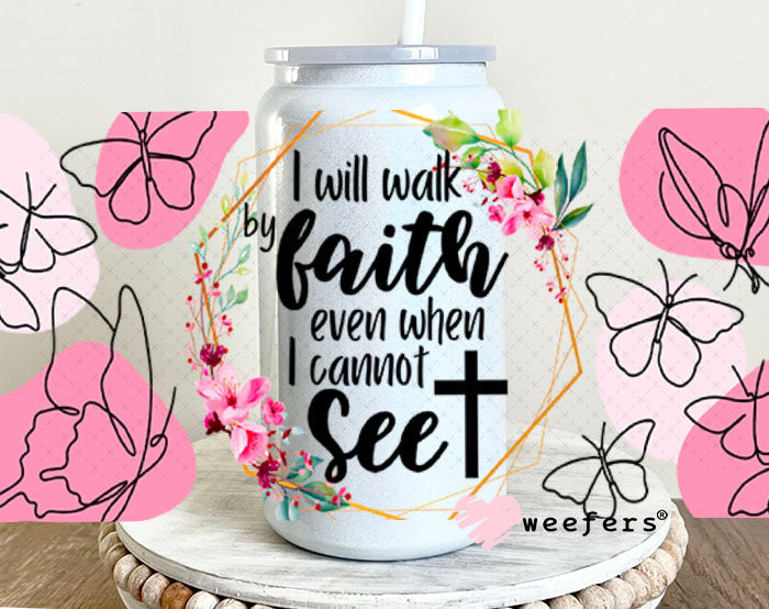 UV DTF Cup Wraps - I will Walk by Faith 16oz Glass Can Generic Weefers
