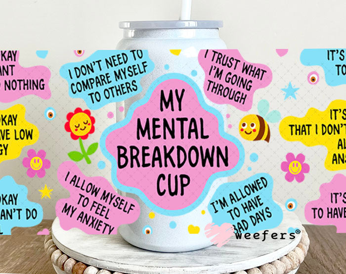 UV DTF Cup Wraps - My Mental Breakdown cup 16oz Glass Can Generic Weefers