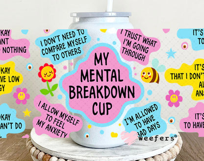 UV DTF Cup Wraps - My Mental Breakdown cup 16oz Glass Can Generic Weefers