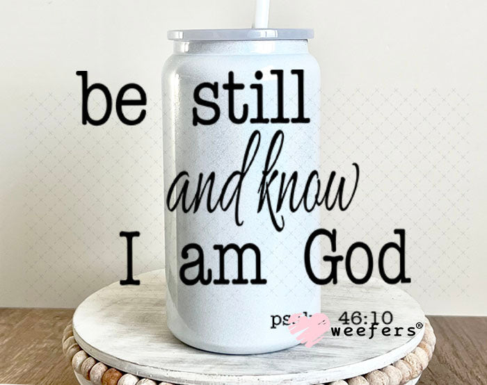 UV DTF Decal - Be Still and Know I am God 16oz Glass Can Generic Weefers