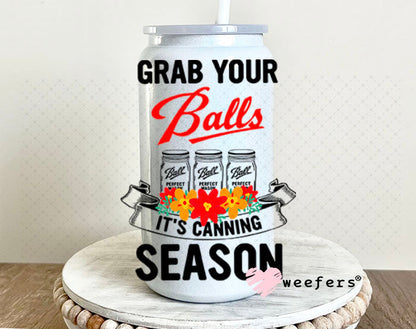 UV DTF Decal - Grab Your Balls It's Canning Season 16oz Glass Can Generic Weefers