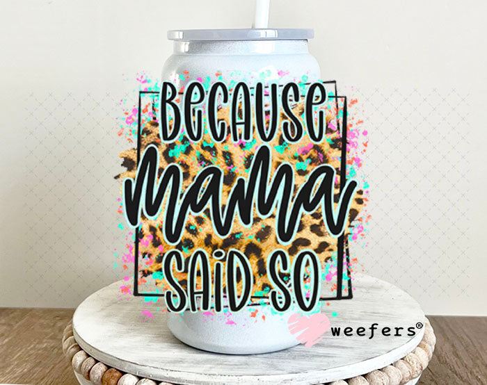 UV DTF Decal - Because Mama Said So 16oz Glass Can Generic Weefers